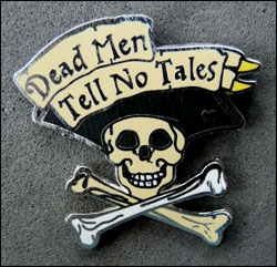 Dead men tell no tales